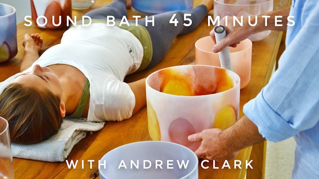 Sound Bath (45 Min): Andrew Clark