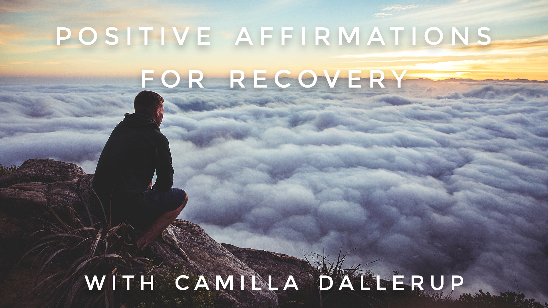 Positive Affirmations For Recovery: Camilla Sacre-Dallerup
