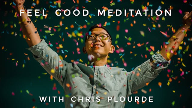 Feel Good Meditation: Chris Plourde