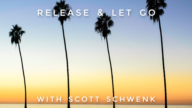 Release & Let Go: Scott Schwenk