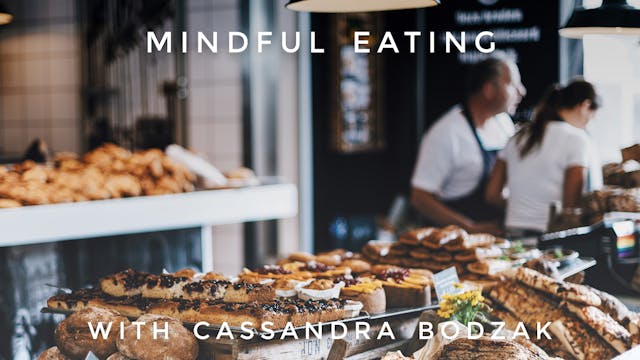 Mindful Eating: Cassandra Bodzak