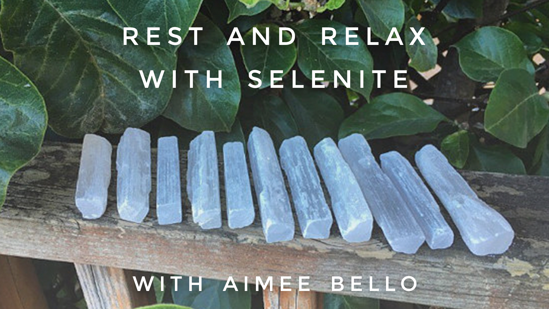 Rest And Relax With Selenite: Aimee Bello