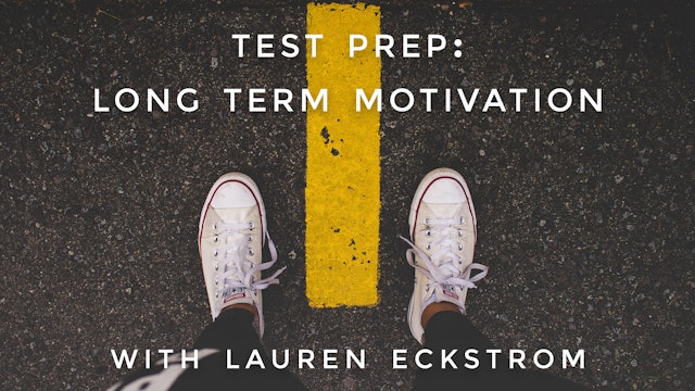 Test Prep: Long Term Motivation: Lauren Eckstrom