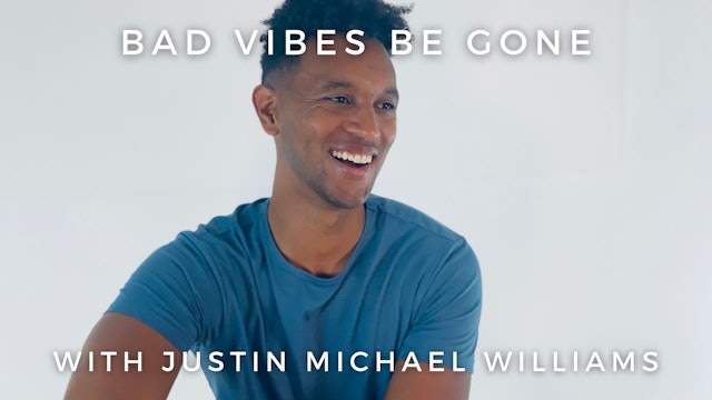 Bad Vibes Be Gone: Justin Michael Williams