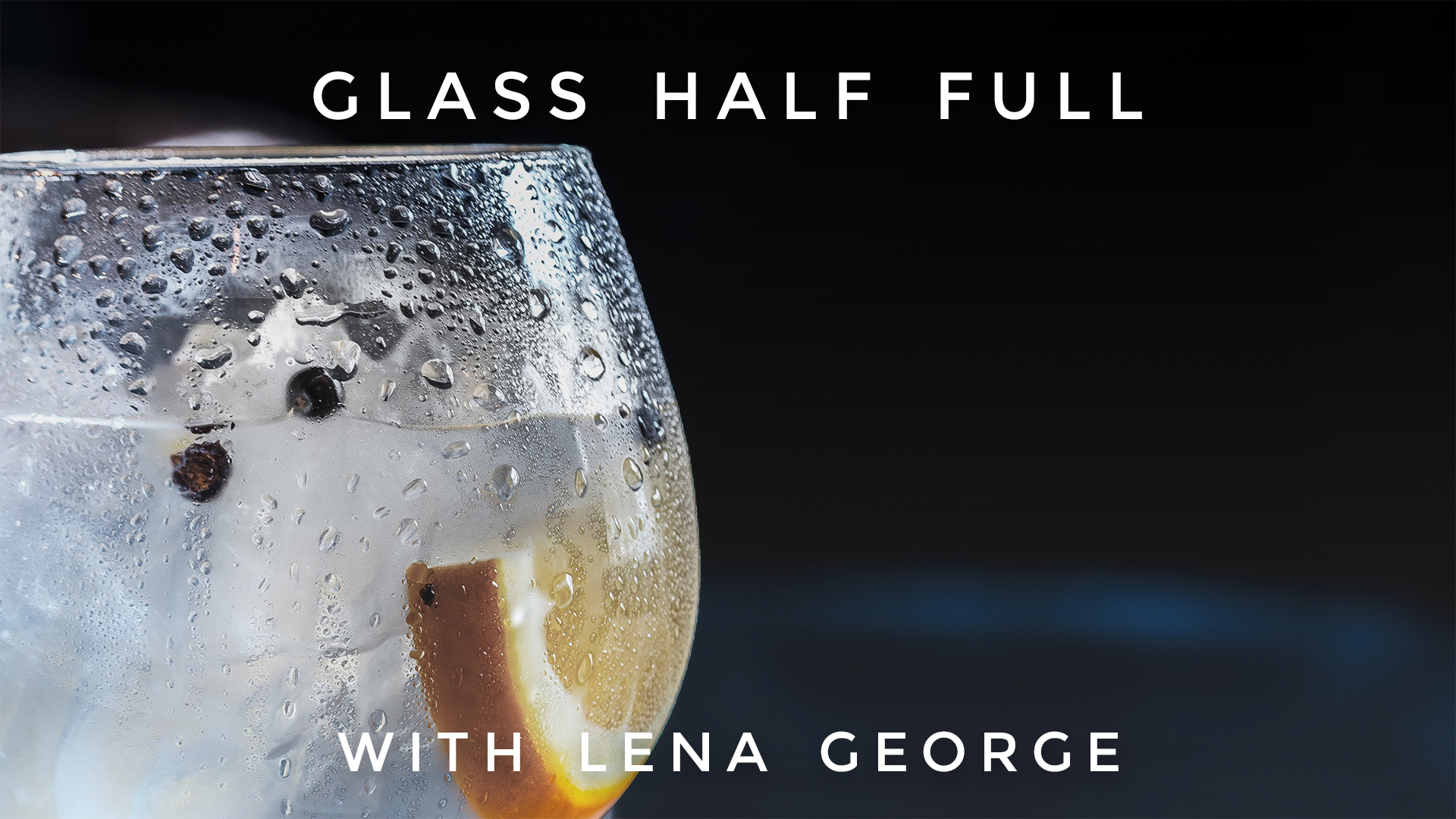 Glass Half Full: Lena George