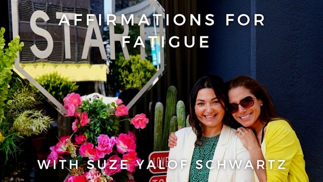 Affirmations for Fatigue: Suze Yalof Schwartz