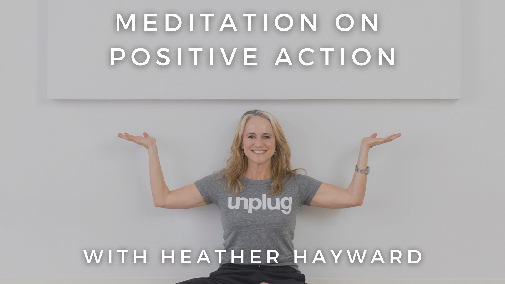 Meditation on Positive Action: Heather Hayward