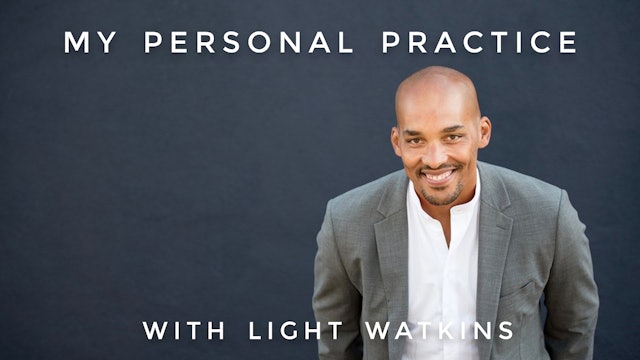 My Personal Practice: Light Watkins