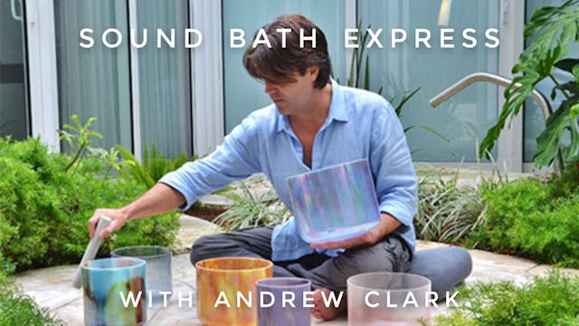 Sound Bath Express: Andrew Clark