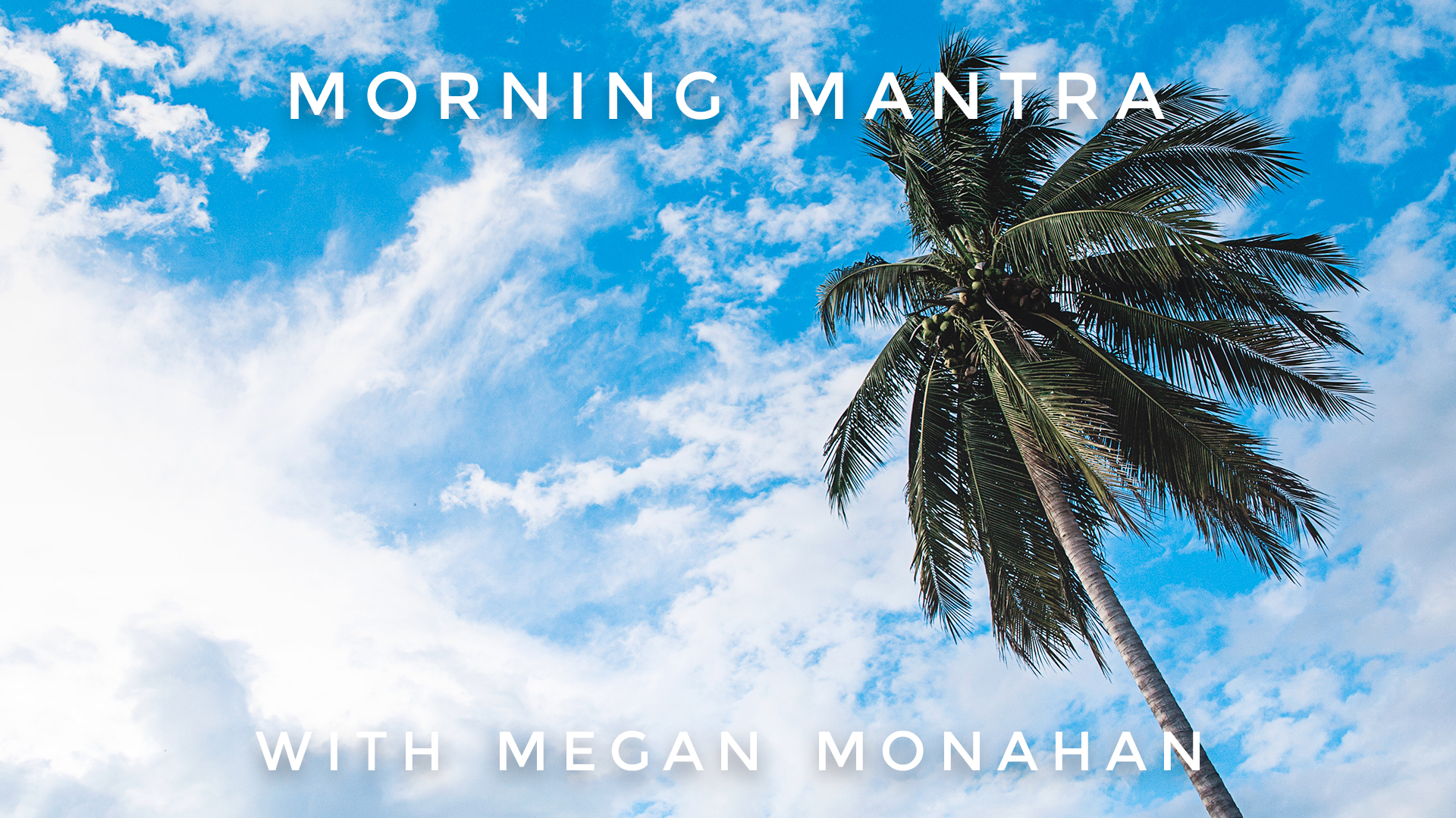 Morning Mantra: Megan Monahan