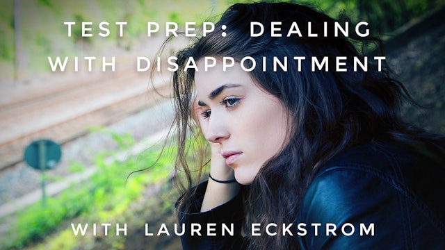 Test Prep: Dealing with Disappointment: Lauren Eckstrom