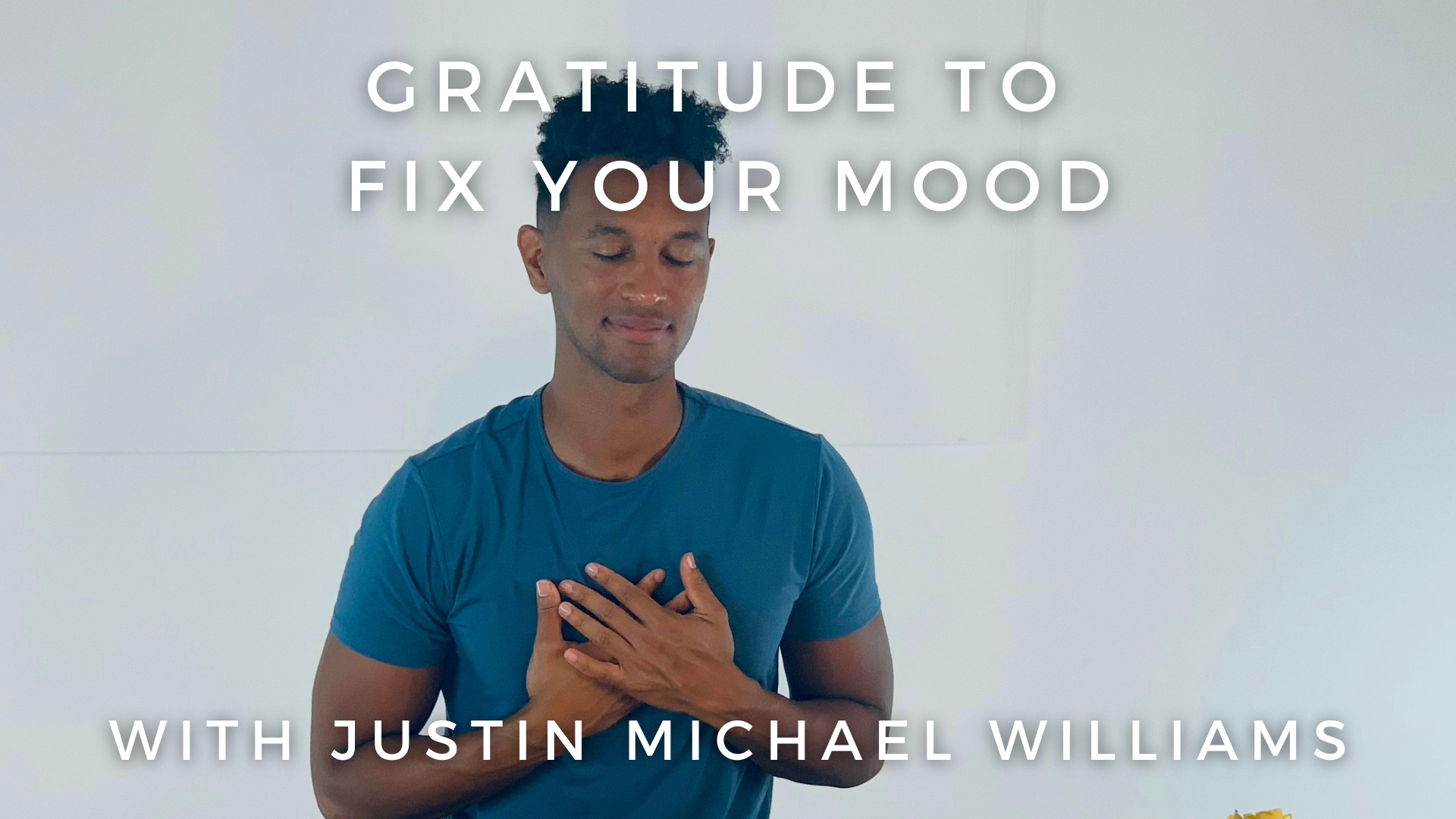 Gratitude to Fix Your Mood: Justin Michael Williams