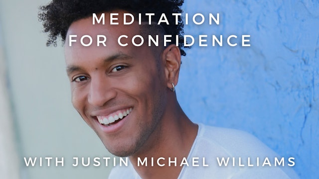 Meditation for Confidence: Justin Michael Williams