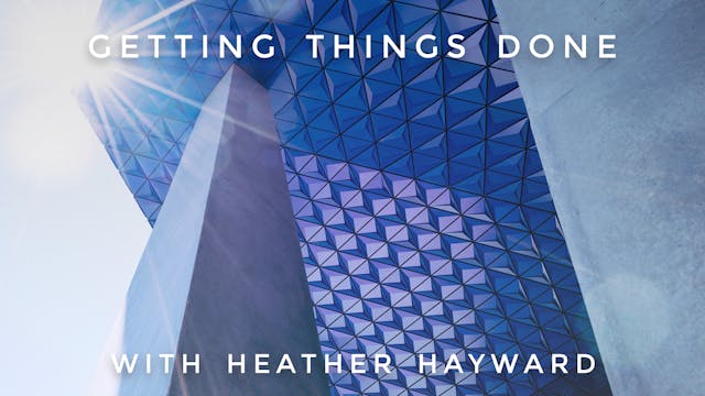 Getting Things Done: Heather Hayward
