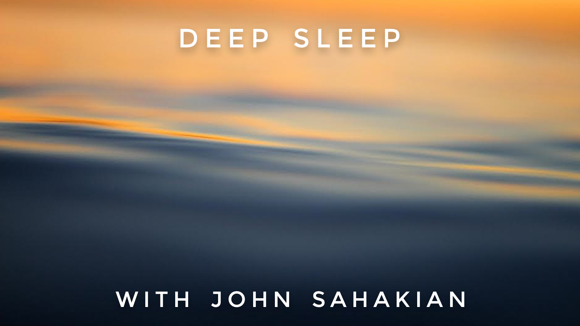 Deep Sleep: John Sahakian