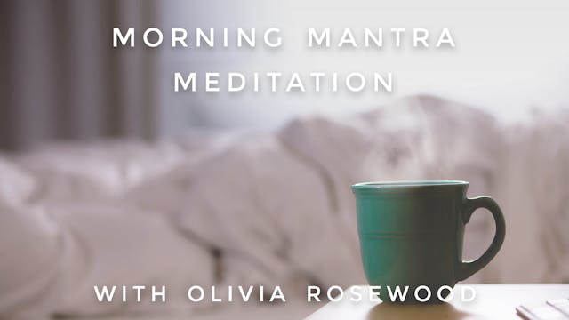 Morning Mantra Meditation: Olivia Ros...