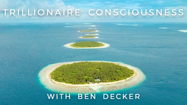 Trillionaire Consciousness: Ben Decker