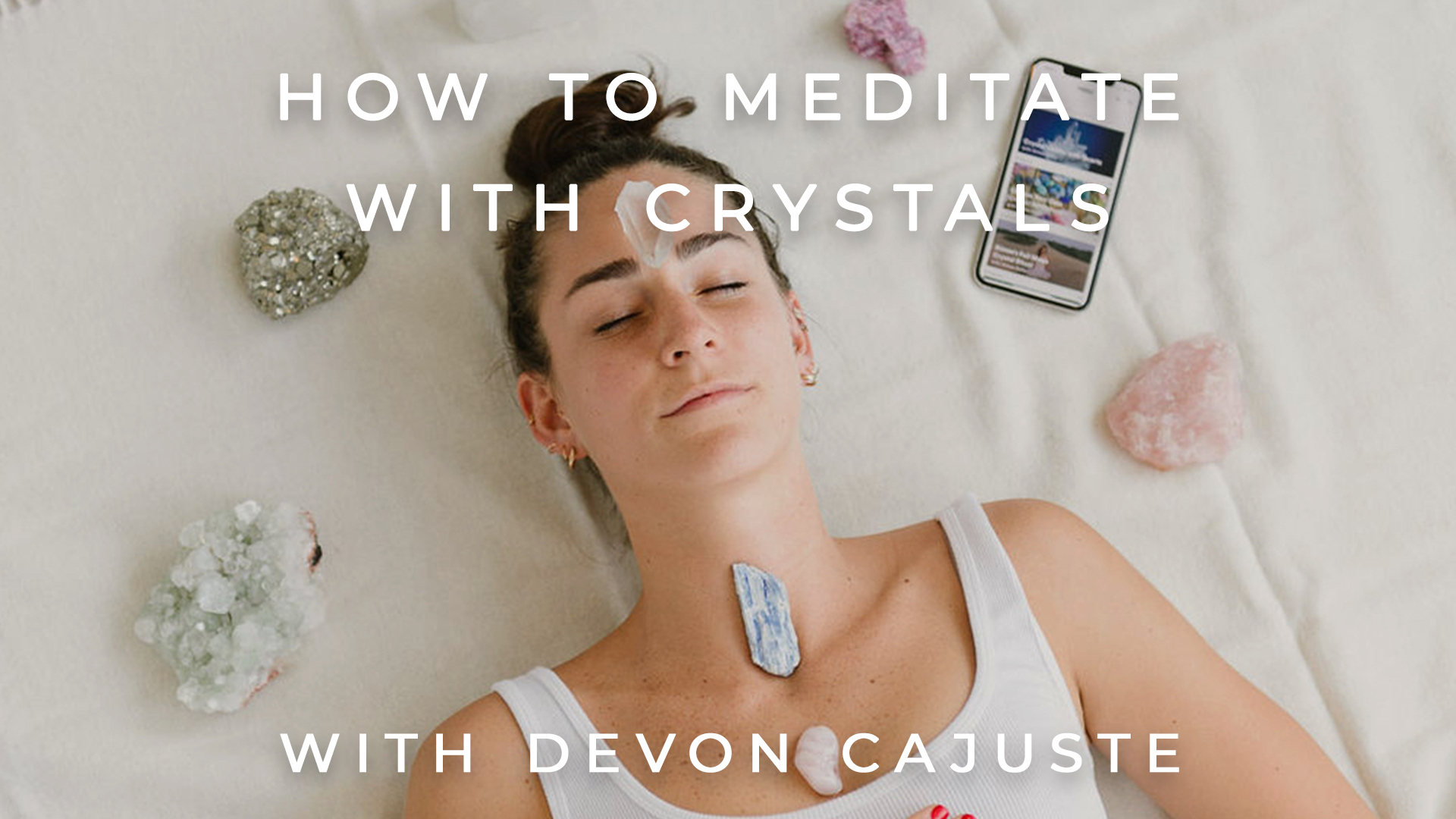 How to Meditate with Crystals: Devon Cajuste