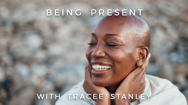Being Present: Tracee Stanley
