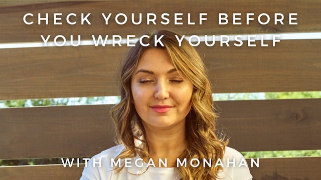 Check Yourself Before You Wreck Yourself: Megan Monahan