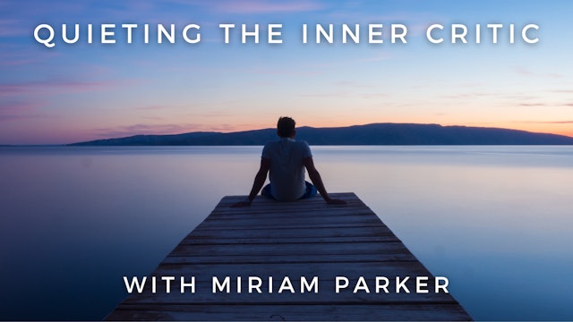 Quieting the Inner Critic: Miriam Parker