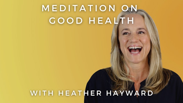Meditation on Good Health: Heather Hayward