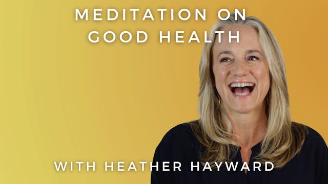 Meditation on Good Health: Heather Ha...