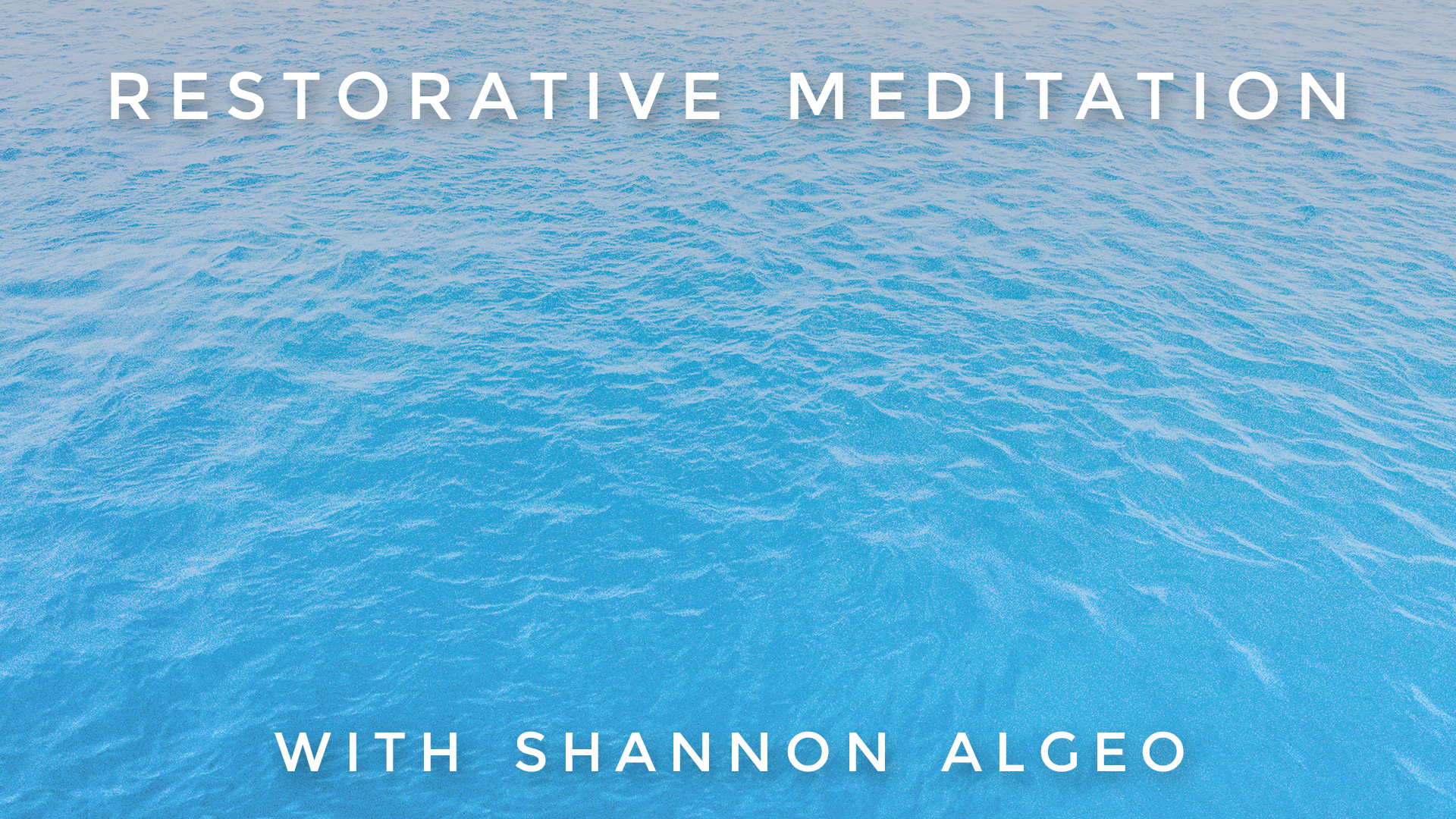 Restorative Meditation: Shannon Algeo