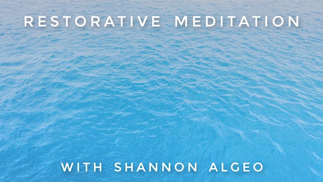 Restorative Meditation: Shannon Algeo