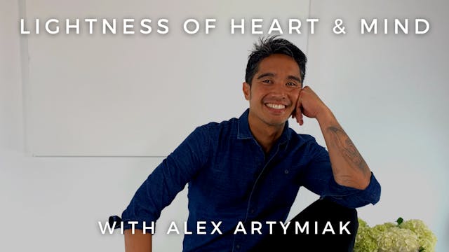 Lightness of Heart & Mind: Alex Artymiak