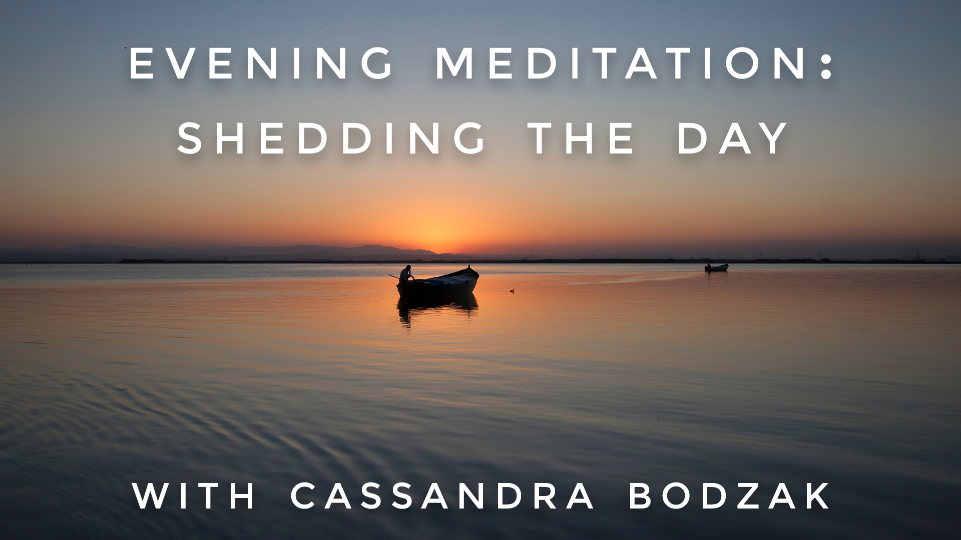 Evening Meditation: Shedding the Day: Cassandra Bodzak