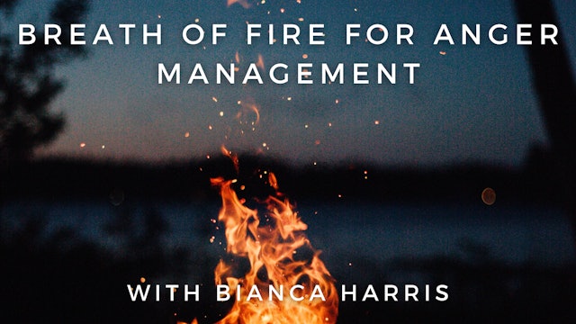 Breath of Fire for Anger Management: Bianca Harris