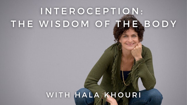 Interoception: The Wisdom of the Body: Hala Khouri