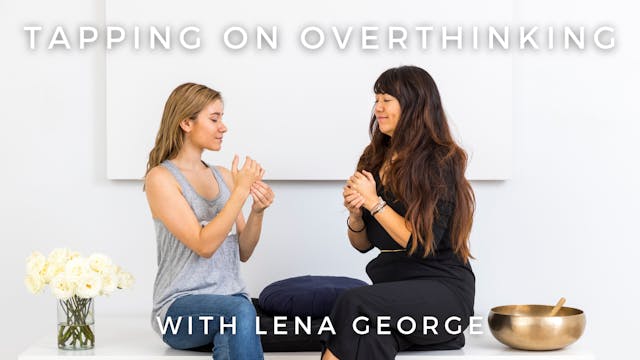 Tapping On Over Thinking: Lena George