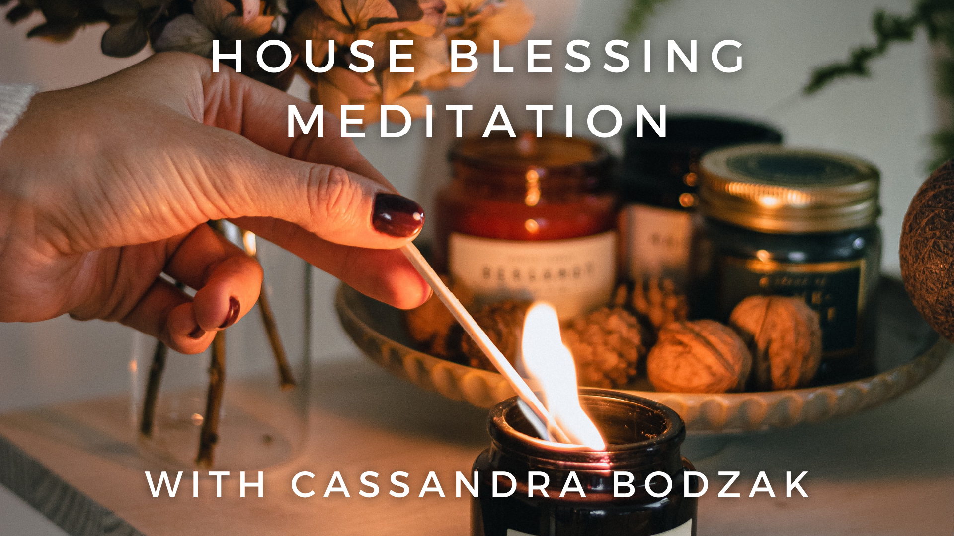 House Blessing Meditation: Cassandra Bodzak