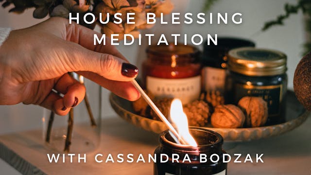 House Blessing Meditation: Cassandra ...