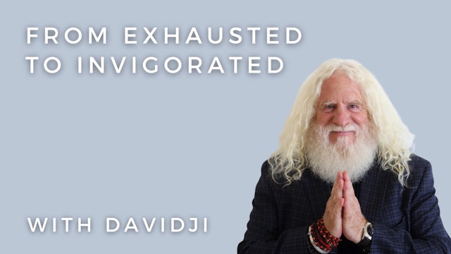 From Exhausted to Invigorated: davidji