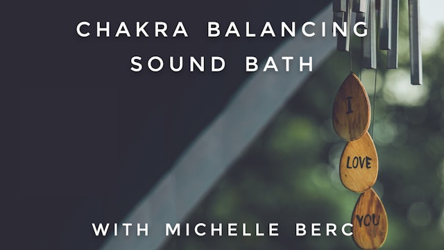 Chakra Balancing Sound Bath: Michelle Berc