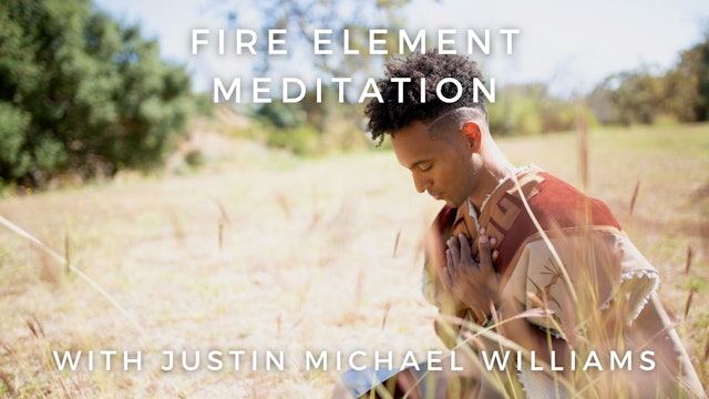 Fire Element Meditation: Justin Michael Williams