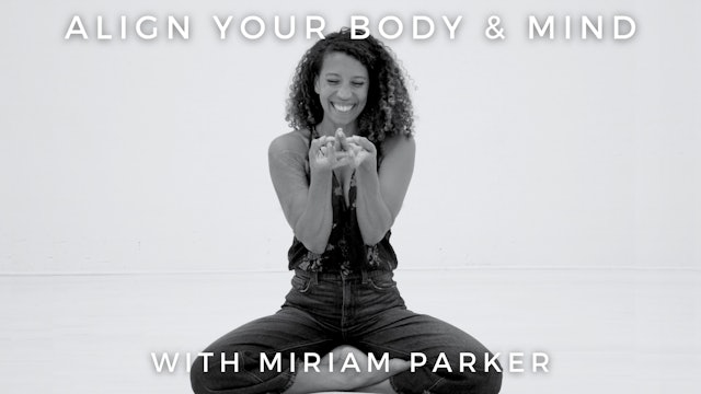 Align Your Body & Mind: Miriam Parker