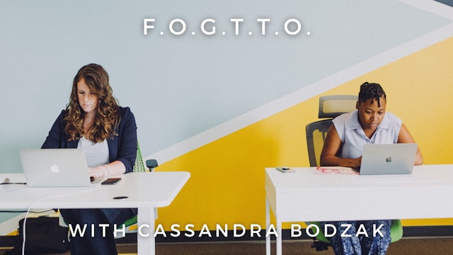 F.O.G.T.T.O. (Fear of Going to the Office): Cassandra Bodzak
