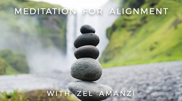 Meditation for Alignment: Zel Amanzi