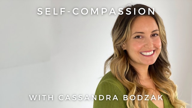 Self-Compassion: Cassandra Bodzak