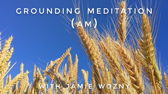 Grounding Meditation (AM): Jamie Wozny