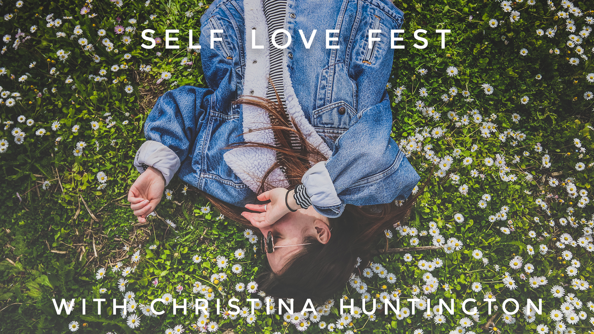 Self Love Fest: Christina Huntington