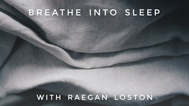 Breathe Into Sleep: Raegan Loston