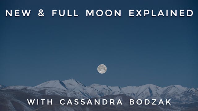 New & Full Moon Explained: Cassandra ...