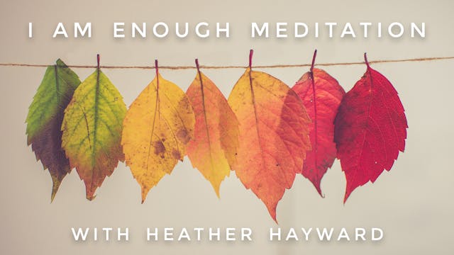I Am Enough: Heather Hayward