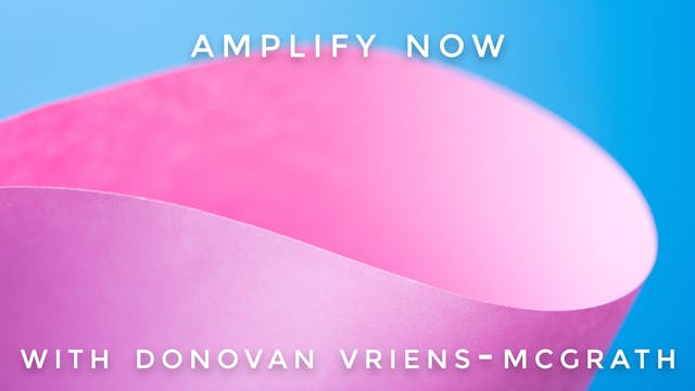 Amplify Now: Donovan Vriens-McGrath