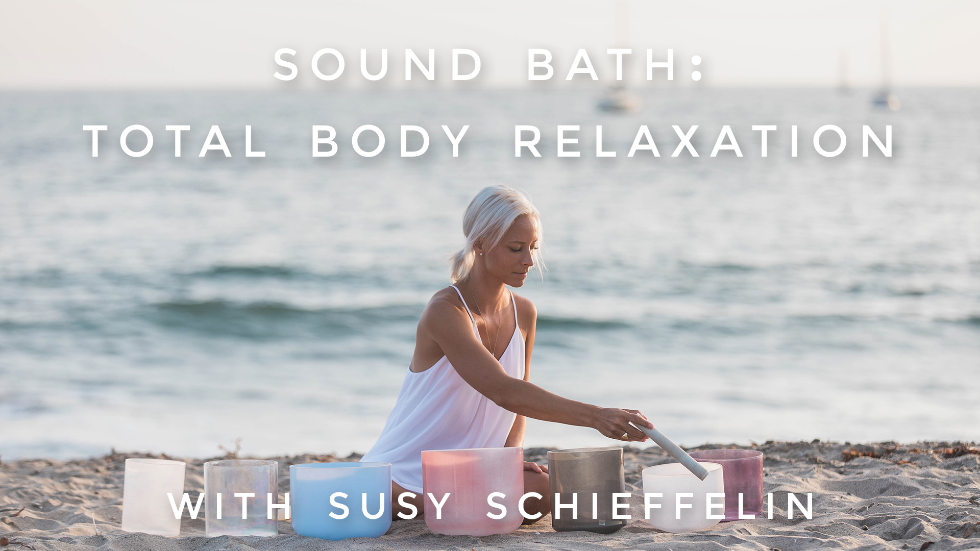 Sound Bath: Total Body Relaxation: Susy Schieffelin